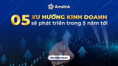 DỰ BÁO 05 XU HƯỚNG KINH DOANH SẼ PHÁT TRIỂN TRONG 5 NĂM TỚI